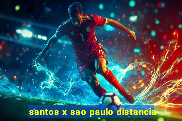 santos x sao paulo distancia